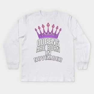 Queens are born in November Kids Long Sleeve T-Shirt